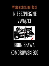 Niebezpieczne związki Bronisława Komorowskiego