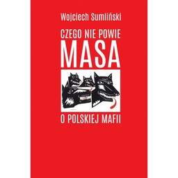 Czego nie powie Masa o polskiej mafii