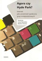AGORA CZY HYDE PARK? INTERNET JAKO PRZESTRZEŃ SPOŁECZNA