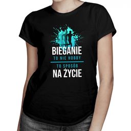 Bieganie to nie hobby, to sposób na życie