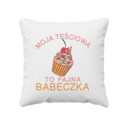 Moja teściowa to fajna babeczka - poduszka