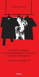 PORTRET KSIĘDZA W WYOBRAŻENIACH I OCENACH POLSKIEJ MŁODZIEŻY.