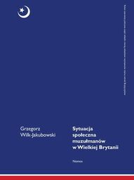 SYTUACJA SPOŁECZNA MUZUŁMANÓW W WIELKIEJ BRYTANII Grzegorz Wilk-Jakubowski