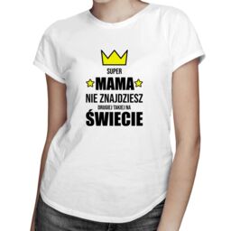 Super mama - nie znajdziesz drugiej takiej