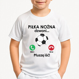 Piłka nożna dzwoni, muszę iść - dziecięca koszulka