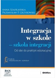 Integracja w szkole. Szkoła integracji Od idei