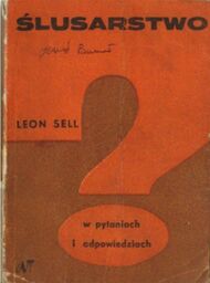 ŚLUSARSTWO W PYTANIACH I ODPOWIEDZIACH Leon Sell