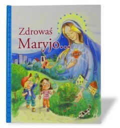 Książka dla dzieci - Zdrowaś Maryjo..