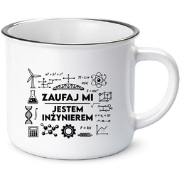 Zaufaj mi - jestem inżynierem - kubek emaliowany