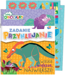 Lubię Dinozaury Zadanie przyklejanie 2 Wielkie większe, największe!