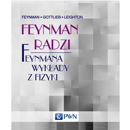 Feynman radzi. Feynmana wykłady z fizyki