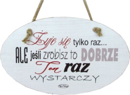 Tabliczka drewniana - Żyje się tylko raz.. Ale