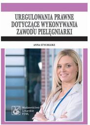 Uregulowania prawne dotyczące wykonywania zawodu pielęgniarki