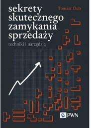 Sekrety skutecznego zamykania sprzedaży