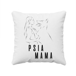 Psia mama - poduszka z nadrukiem