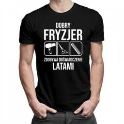 Dobry fryzjer zdobywa doświadczenie latami - męska koszulka