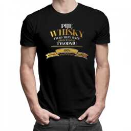 Piję whisky tylko trzy razy w tygodniu -