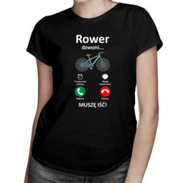 Rower dzwoni - muszę iść - damska koszulka