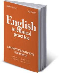 English in clinical practice. Leksykon stomatologiczny