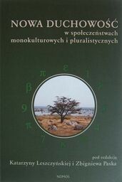 NOWA DUCHOWOŚĆ W SPOŁECZEŃSTWACH MONOKULTUROWYCH I PLURALISTYCZNYCH Katarzyna