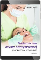 Vademecum asysty dentystycznej. Profilaktyka w gabinecie (e-book) [epub]