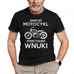 Bardziej niż motocykl kocham tylko moje wnuki -