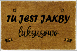 Wycieraczka kokosowa 60x40 -Tu jest jakby Luksusowo
