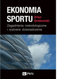 Ekonomia sportu Zagadnienia metodologiczne i wybrane doświadczenia