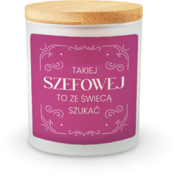 Takiej szefowej to ze świecą szukać - świeczka