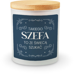 Takiego szefa to ze świecą szukać - świeczka