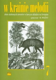 W KRAINIE MELODII 7. ZBIÓR ULUBIONYCH UTWORÓW