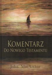 Komentarz do Nowego Testamentu - John MacArthur -