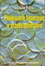 PLANOWANIE FINANSOWE W PRZEDSIĘBIORSTWIE Wiesław Pluta