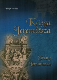 Księga Jeremiasza Treny Jeremiasza - Henryk Turkanik -