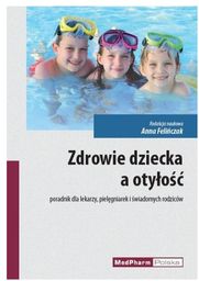 Zdrowie dziecka a otyłość Poradnik dla lekarzy pielęgniarek