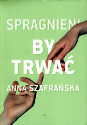 SPRAGNIENI, BY TRWAĆ Anna Szafrańska