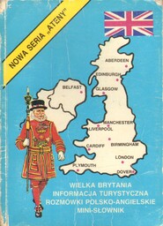 WIELKA BRYTANIA. INFORMACJA TURYSTYCZNA, ROZMÓWKI POLSKO-ANGIELSKIE, MINI-SŁOWNIK