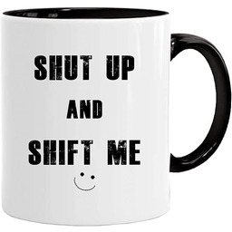 Filiżanka z napisem "Shut up and shift me"