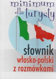 Słownik włosko-polski z rozmówkami Minimum dla turysty