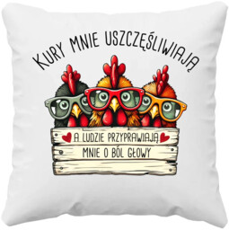 Kury mnie uszczęśliwiają - poduszka na prezent