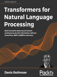 Transformers for Natural Language Processing. Build innovative deep