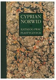 Katalog prac plastycznych Cypriana Norwida. Tom 6