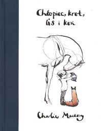 Chłopiec kret lis i koń - Charlie Mackesy