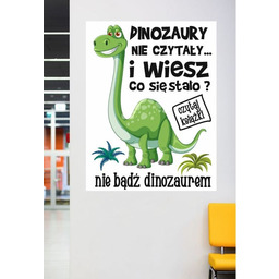 Dinozaury nie czytały...- naklejka na ścianę
