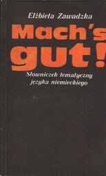 MACH''S GUT! SŁOWNICZEK TEMATYCZNY JĘZYKA NIEMIECKIEGO