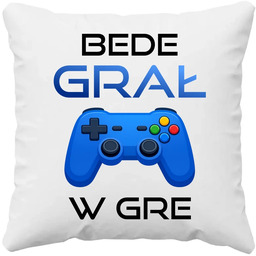 Bede grał w gre - poduszka na prezent