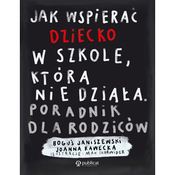 Jak wspierać dziecko w szkole, która nie działa