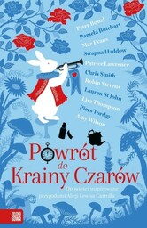 POWRÓT DO KRAINY CZARÓW OPOWIEŚCI INSPIROWANE PRZYGODAMI ALICJI
