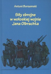 SIŁY ZBROJNE W WOŁOSKIEJ WOJNIE JANA OLBRACHTA