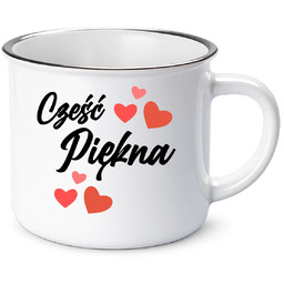 Cześć piękna - kubek emaliowany na prezent